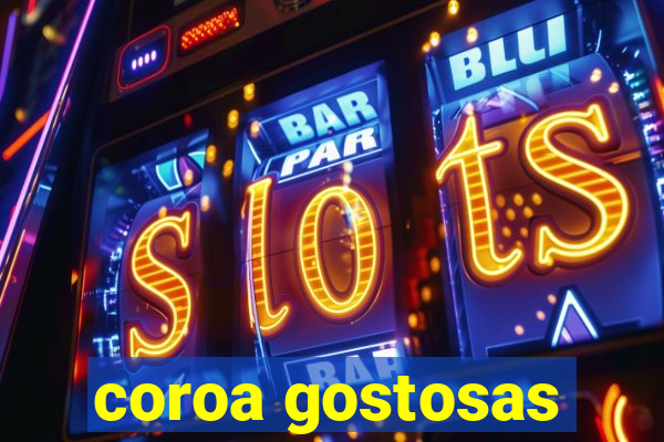 coroa gostosas